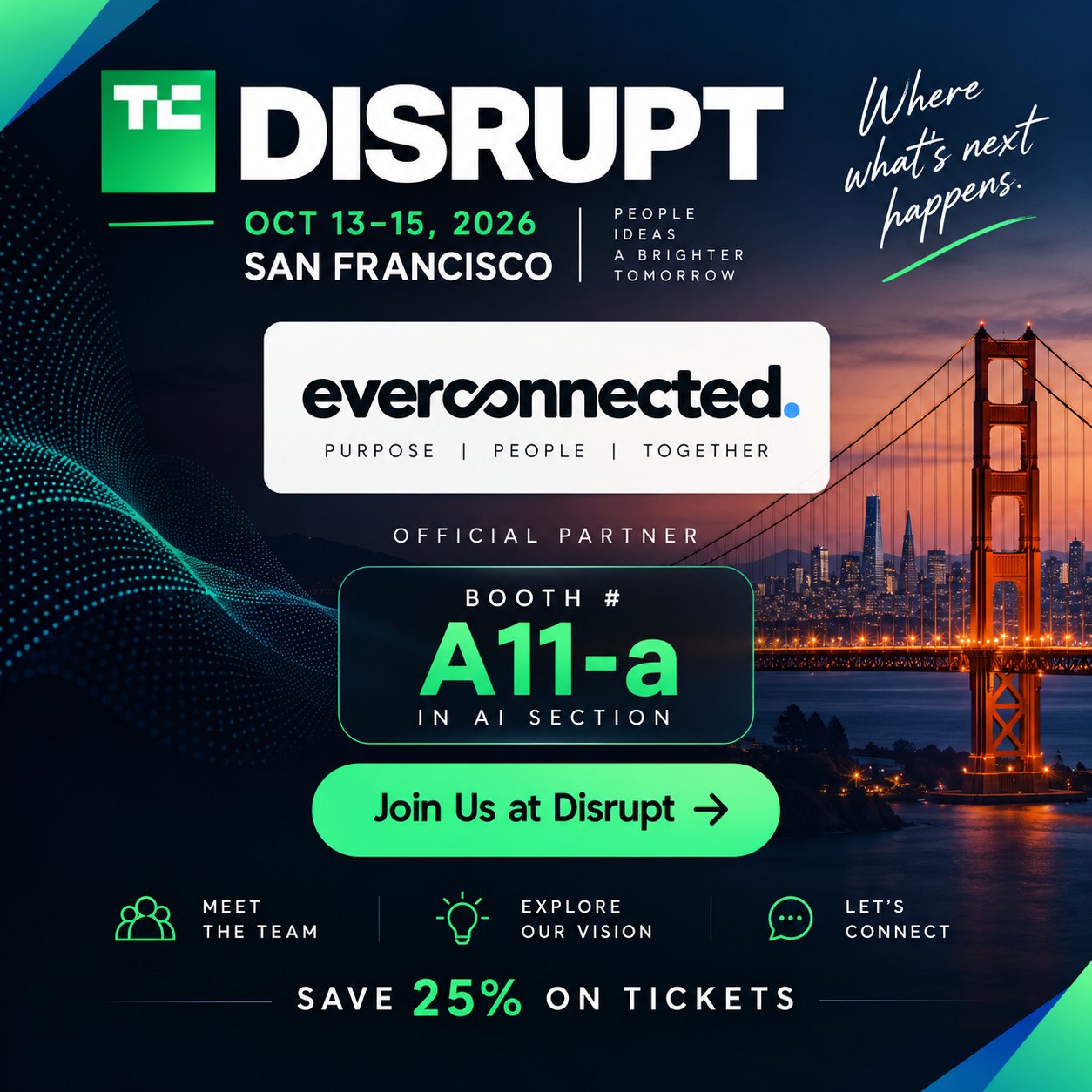 TechCrunch Disrupt, 13 to 15 October 2026, San Francisco: everconnected at booth A11-a in the AI section